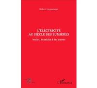 L'électricité au siècle des Lumières Robert Locqueneux (Auteur)