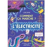 L'électricité - Comment ça marche ? - Dès 7 ans Victoria Williams (Auteur), Rosie Dickins (Contributions), Sarah Hull (Contributions), Thomas Banyard (Contributions), Miguel Bustos (Illustration), Fre