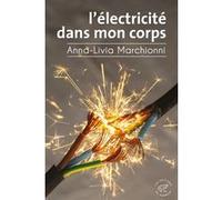 L'Électricité dans mon corps Anna-Livia Marchionni (Auteur)