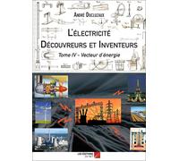 L'électricité - Découvreurs Et Inventeurs - Tome Iv