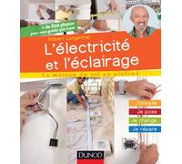 L'électricité et l'éclairage - J'installe, je pose, je change, je répare: J’installe, je pose, je change, je répare