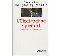 L'electrochoc Spirituel - Chrétiens - Musulmans
