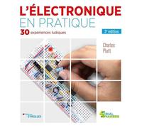 Charles Platt – L'électronique en pratique – 30 expériences ludiques – Broché