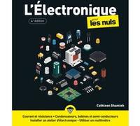 L'Électronique Pour les Nuls - 4e édition Cathleen Shamieh (Auteur)