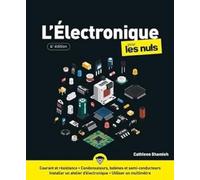 L'Électronique Pour les Nuls : electronique, circuits imprimés, voltmetre, diode, processeur, preprocesseur, carte mere