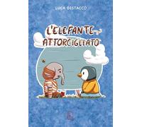 L'elefante attorcigliato: Per chi ha un semplice bisogno di ascolto