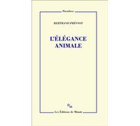 L'Élégance animale - Bertrand Prevost - Minuit - broché - Essai