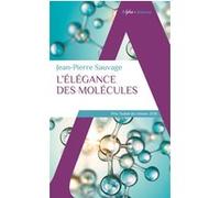 L'élégance des molécules Jean-Pierre Sauvage (Auteur)