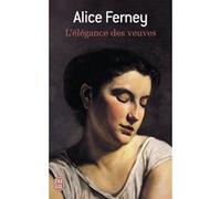 L'élégance des veuves Alice Ferney (Auteur)