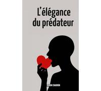 L'élégance du prédateur: Méditation sur l'instinct moderne