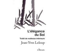 L'élégance du soi - Traité de noblesse intérieure - Jean-Yves Leloup - Du Relie Eds - Poche - Essai