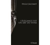L'élégance Est Un Art De Vivre - Les Chroniques De Parisian Gentleman (2009-2025)