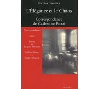 L'Elégance et le Chaos : Correspondance de Catherine Pozzi avec Raïssa et Jacques Maritain, Hélène Kiener et Audrey Deacon
