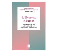 L'élément humain Comprendre le lien entre estime de soi, confiance et performance - William Schutz - Intereditions - broché - Essai