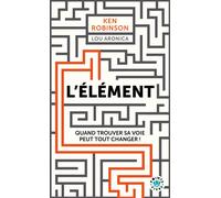 L'élément Quand trouver sa voie peut tout changer - Ken Robinson - Points - Poche - Guide