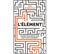 L'élément Trouver sa voie peut tout changer - Ken Robinson - Points - Poche - Guide