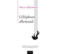 L'éléphant allemand Chronique d'une chute - Max A. Edelmann - Librinova - broché - Roman