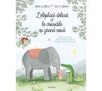L'éléphant délicat et le crocodile au grand c ur... Découvrir les vertus qui rendent heureux dans la - Sabine Du Mesnil - Mame - cartonné - Album jeunesse