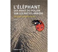 L'éléphant qui avait du pollen sur les pattes arrière Philippe Marchandise (Auteur)