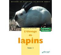 L'élevage de lapins: Tome 1
