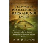 L'ÉLEVAGE DE PISCICULTURE DE BARRAMUNDI FACILE: Un manuel étape par étape pour les soins, la croissance, la gestion , les techniques d'aquaculture, les conseils et les meilleures pratiques