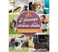 L'élevage des chiens et des chats: Un manuel au service des futurs professionnels