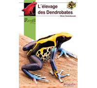 L'élevage des dendrobates - Olivier Dominikowski - Animalia - relié - Guide