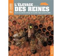 L'élevage des reines Toutes les races - Entretenir son élevage - Tous les produits - Soigner et prévenir les maladies - Gilles Fert - Rustica - broché - Guide