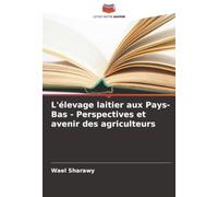 L'élevage laitier aux Pays-Bas - Perspectives et avenir des agriculteurs