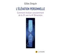 L'élévation personnelle : Comment évoluer consciemment de la 3e vers la 4e dimension