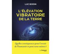 L'élévation vibratoire de la Terre - Luc Bodin - Tredaniel La Maisnie - broché - Guide