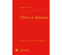 L'Élève de rhétorique - Joseph De Jouvancy - Classiques Garnier - relié - Essai