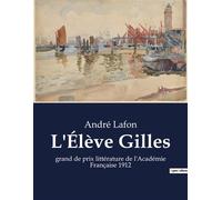 L'Élève Gilles Grand de prix littérature de l'Académie Française 1912 - André Lafon - Culturea - broché - Roman