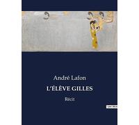 L'ÉLÈVE GILLES: Un voyage introspectif à travers les souvenirs d'enfance