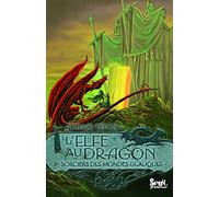 L'Elfe au dragon - Tome 3 - Les Sorciers des Mondes Glauques: Elfe au dragon, tome 3