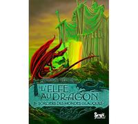 L'elfe Au Dragon - Tome 3 - Sorciers Des Mondes Glauques