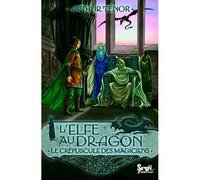L'Elfe au dragon - Tome 6 - Le Crépuscule des Magiciens Elfe au dragon, tome.6 - Arthur Ténor - Seuil Jeunesse - broché - Roman junior dès 9 ans