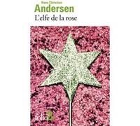 L'Elfe de la rose et autres contes du jardin Hans-Christian Andersen (Auteur), Régis Boyer (Traduction)