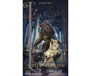 L'Elfe de lune - tome 6 Le maître des loups (06)