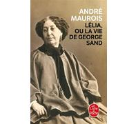 Lélia ou la vie de George Sand - André Maurois - Lgf - Poche - Biographie