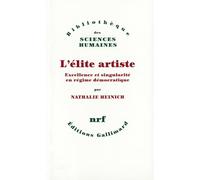 L'élite Artiste - Excellence Et Singularité En Régime Démocratique
