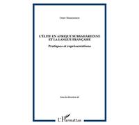 L'élite en Afrique subsaharienne et la langue française Pratiques et représentations - Omer Massem - L'harmattan - broché - Essai
