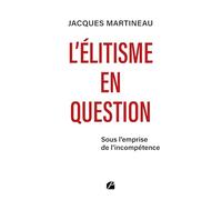 L'élitisme en question: Sous l’emprise de l’incompétence