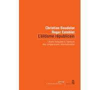 L'Elitisme républicain L'école française à l'épreuve des comparaisons internationales - Christian Baudelot - Seuil - broché - Essai