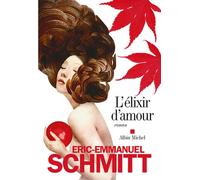 Éric-Emmanuel Schmitt – L'Elixir d'amour – Roman – Broché – Les Éditions Albin Michel