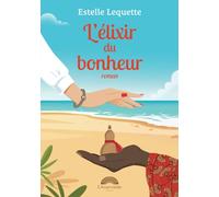L'élixir du bonheur : un roman qui fait du bien