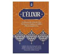 L'élixir un résumé des actes du cœur, tiré du livre Madarij As-Salikin