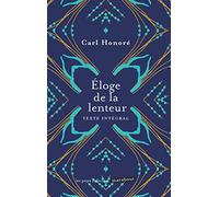 L'éloge de la lenteur: Et si un bon usage de la lenteur pouvait rendre nos existences plus riches ?