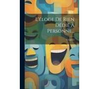 L'éloge De Rien Dédié À Personne...