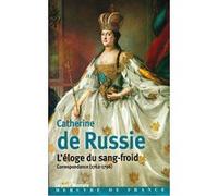 L'éloge du sang-froid Catherine II de Russie (Auteur), Verena Von Der Heyden-Rynsch (Edité par)